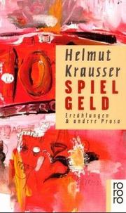 Cover of: Spielgeld. Erzählungen und andere Prosa. by Helmut Krausser