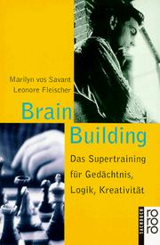 Cover of: Brain Building. Das Supertraining für Gedächtnis, Logik, Kreativität.