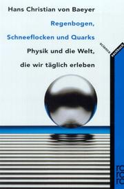 Cover of: Regenbogen, Schneeflocken und Quarks. Physik und die Welt, die wir täglich erleben.