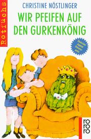 Cover of: Wir pfeifen auf den Gurkenkönig by Christine Nöstlinger