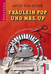 Cover of: Fräulein Pop und Mrs. Up und ihre große Reise durchs Papierland. Ein Pop- Up- Buch zum Selberbasteln. Ab 9 Jahre.