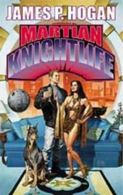Cover of: Martian Knightlife by James P. Hogan