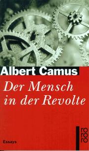 Cover of: Der Mensch in der Revolte by Albert Camus, Albert Camus, Georges Schlocker, Fran'cois Bondy