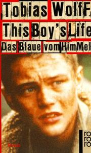 Cover of: This Boy's Life. Das Blaue vom Himmel.