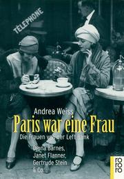 Paris war eine Frau. Die Frauen von der Left Bank by Andrea Weiss