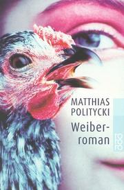 Cover of: Weiberroman. Historisch-kritische Gesamtausgabe. by Matthias Politycki