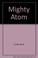 Cover of: Mighty Atom