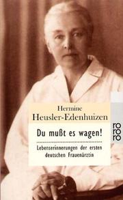 Cover of: Du mußt es wagen. Lebenserinnerungen der ersten deutschen Frauenärztin.