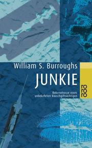 Cover of: Junkie. Bekenntnisse eines unbekehrten Rauschgiftsüchtigen. by William S. Burroughs