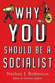 Cover of: Why You Should Be a Socialist by Nathan J. Robinson