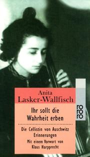 Cover of: Ihr sollt die Wahrheit erben. Die Cellistin von Ausschwitz. by Anita Lasker-Wallfisch