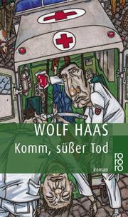 Cover of: Komm, süßer Tod. by Wolf Haas