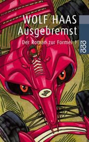 Cover of: Ausgebremst. Der Roman zur Formel 1. by Wolf Haas