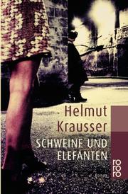 Cover of: Schweine und Elefanten. by Helmut Krausser