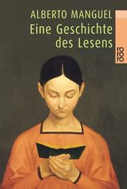 Cover of: Eine Geschichte des Lesens. by Alberto Manguel, Alberto Manguel