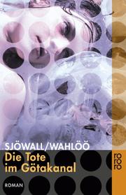 Cover of: Die Tote im Götakanal. by Maj Sjöwall, Per Wahlöö