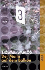 Cover of: Der Mann auf dem Balkon. by Maj Sjöwall, Per Wahlöö, Eckehard Schultz