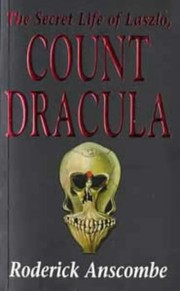 Cover of: The secret life of Laszlo, Count Dracula. by Roderick Anscombe