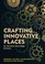 Cover of: Crafting Innovative Places for Australia’s Knowledge Economy