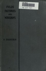 Cover of: Fields, factories, and workshops by Peter Kropotkin