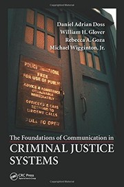 The Foundations of Communication in Criminal Justice Systems by Daniel Adrian Doss, William H. Glover  Jr., Rebecca A. Goza, Michael Wigginton  Jr.