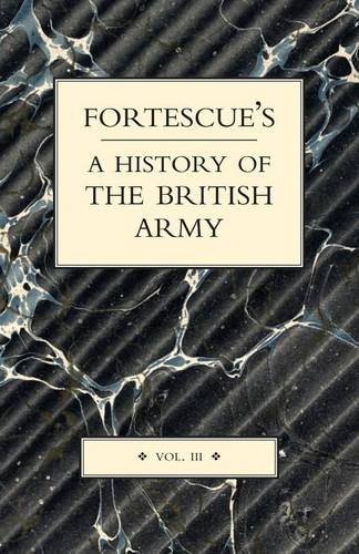 FORTESCUE'S HISTORY OF THE BRITISH ARMY by The Hon. J. W. Fortescue