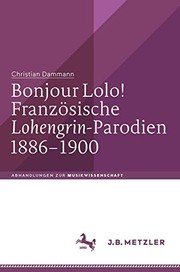 Cover of: Bonjour Lolo! Französische »Lohengrin«-Parodien 1886–1900 by Christian Dammann