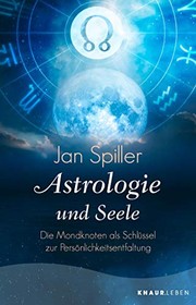 Cover of: Astrologie und Seele: Die Mondknoten als Schlüssel zur Persönlichkeitsentfaltung