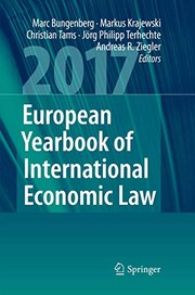 Cover of: European Yearbook of International Economic Law 2017 by Marc Bungenberg, Markus Krajewski, Christian Tams, Jörg Philipp Terhechte, Andreas R. Ziegler