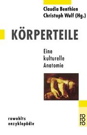 Cover of: Körperteile by Claudia Benthien, Christoph Wulf (Hg.)