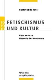 Cover of: Fetischismus und Kultur: eine andere Theorie der Moderne