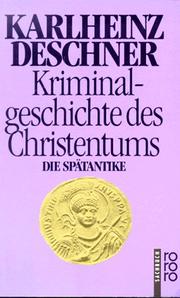 Cover of: Kriminalgeschichte des Christentums. Die Spätantike. by Karlheinz Deschner