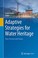 Cover of: Adaptive Strategies for Water Heritage