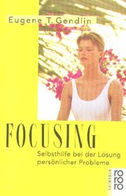 Cover of: Focusing. Selbsthilfe bei der Lösung persönlicher Probleme. by Eugene T. Gendlin