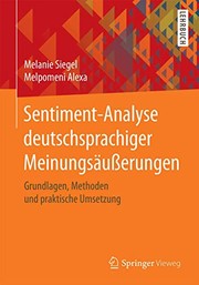 Cover of: Sentiment-Analyse deutschsprachiger Meinungsäußerungen by Melanie Siegel, Melpomeni Alexa