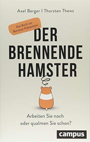 Cover of: Der brennende Hamster: Arbeiten Sie noch oder qualmen Sie schon?Das Buch zur Burnout-Prävention