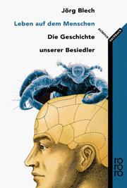 Cover of: Leben auf dem Menschen. Die Geschichte unserer Besiedler. by Jörg Blech