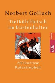 Cover of: Tiefkühlfleisch im Büstenhalter. 200 kuriose Katastrophen. by Norbert Golluch