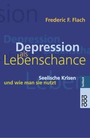 Cover of: Depression als Lebenschance. Seelische Krisen und wie man sie nutzt. by Frederic F. Flach