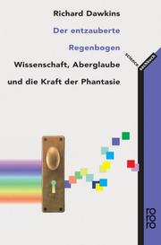 Cover of: Der entzauberte Regenbogen. Wissenschaft, Aberglaube und die Kraft der Phantasie. by Richard Dawkins