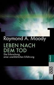 Cover of: Leben nach dem Tod. Die Erforschung einer unerklärlichen Erfahrung.