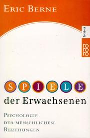 Cover of: Spiele der Erwachsenen. Psychologie der menschlichen Beziehungen. by Eric Berne