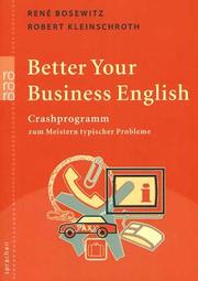 Cover of: Better Your Business English. Crashprogramm zum Meistern typischer Fehler. (Lernmaterialien) by Rene Bosewitz, Robert Kleinschroth