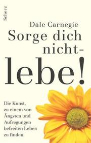 Cover of: Sorge dich nicht, lebe. by Dale Carnegie
