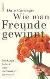 Cover of: Wie man Freunde gewinnt. Die Kunst, beliebt und einflußreich zu werden. by Dale Carnegie