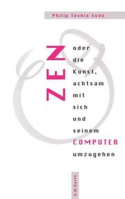 Cover of: Zen oder die Kunst, achtsam mit sich und seinem Computer umzugehen.