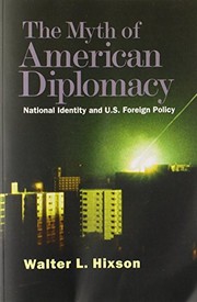 Cover of: The Myth of American Diplomacy by Walter L. Hixson
