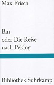 Cover of: Bin oder Die Reise nach Peking by Max Frisch, Max Frisch