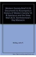Cover of: Western Society Brief  V1 & Documents to Accompany A History of Western Society V1 & Spartacus and the Slave Wars & St. Bartholomew's Day Massacre