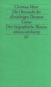 Cover of: Die Ohnmacht des allmächtigen Dictators Caesar by Christian Meier